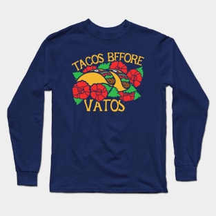 Tacos before Vatos Long Sleeve T-Shirt